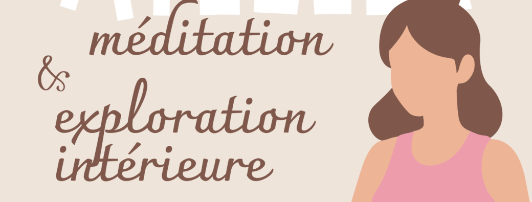 Atelier Méditation & Exploration intérieure