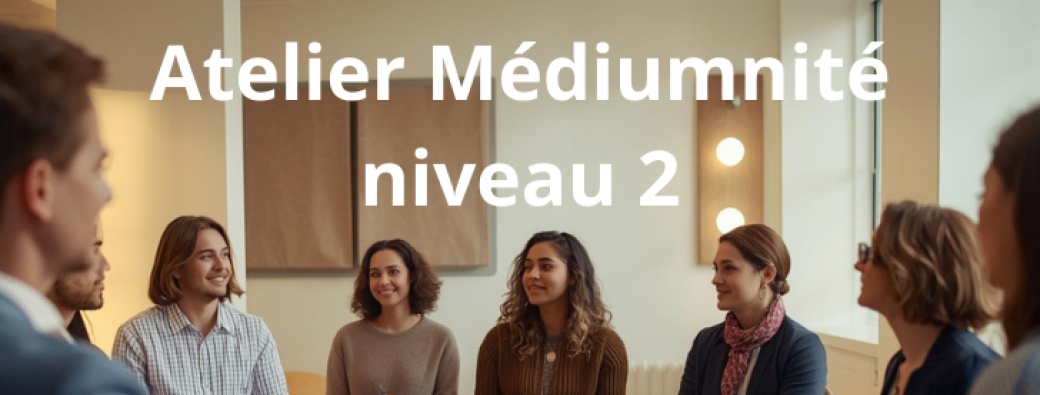 Atelier Médiumnité Niv 2 Bordeaux