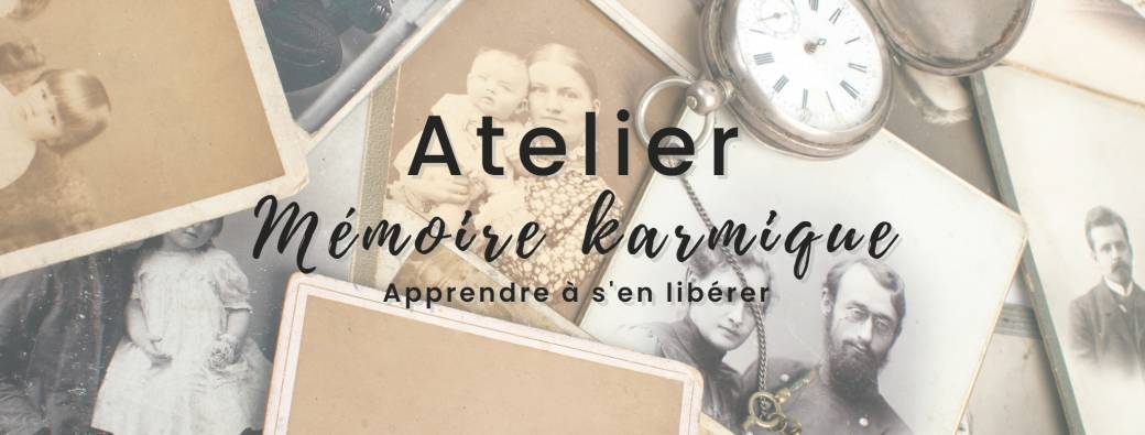 Atelier - Mémoire karmique
