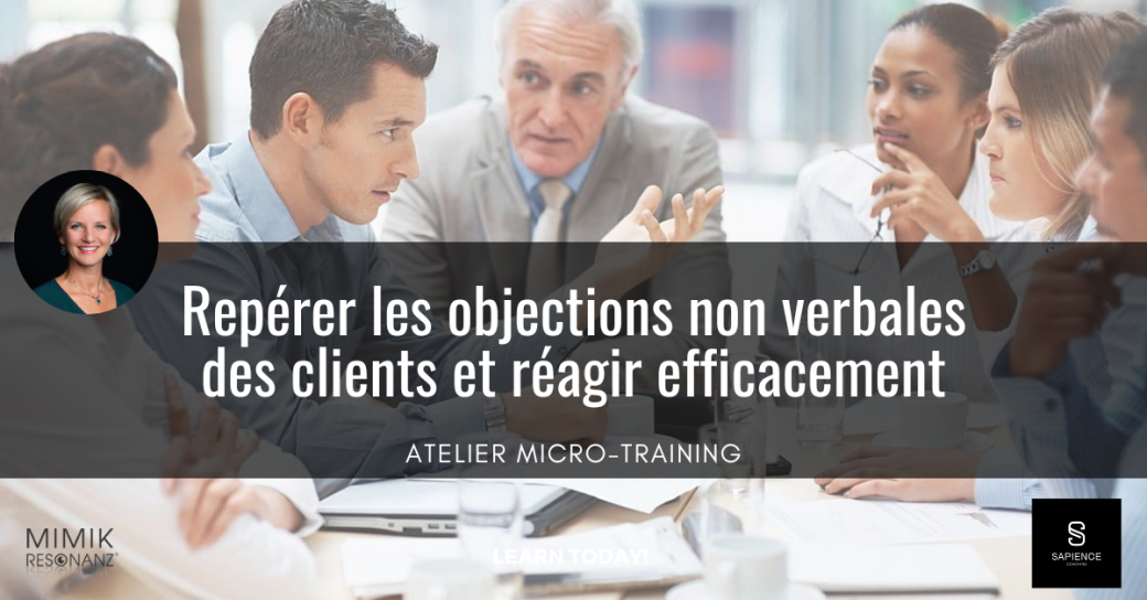 Atelier Micro-Training " Repérer les objections non verbales des clients et réagir efficacement "