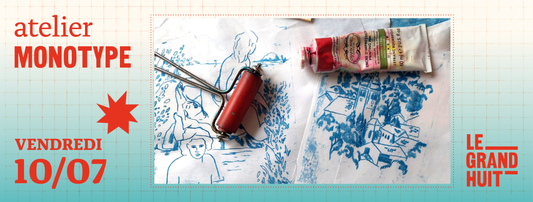 Atelier • Monotype • Vendredi 10 juillet