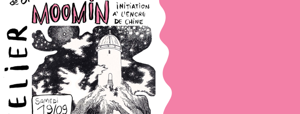 Atelier Moomin : initiation à l'encre de chine / à partir de 8 ans