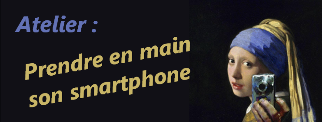 Atelier Numérique : Prendre en main son smartphone