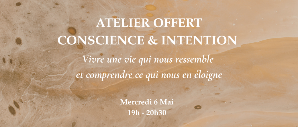 Atelier offert — Conscience & intention
