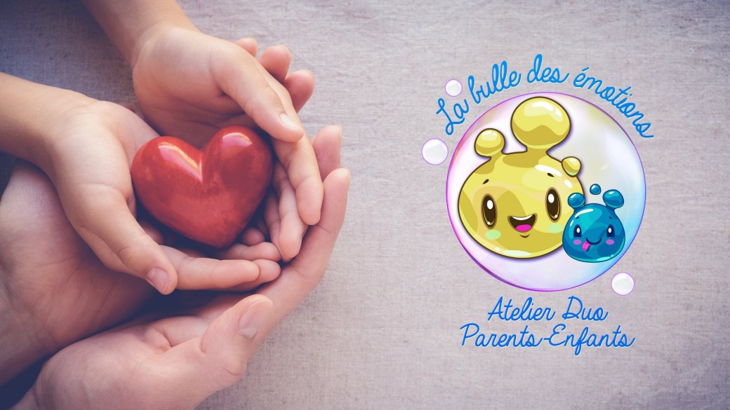 Atelier Parent enfant La Bulle des émotions