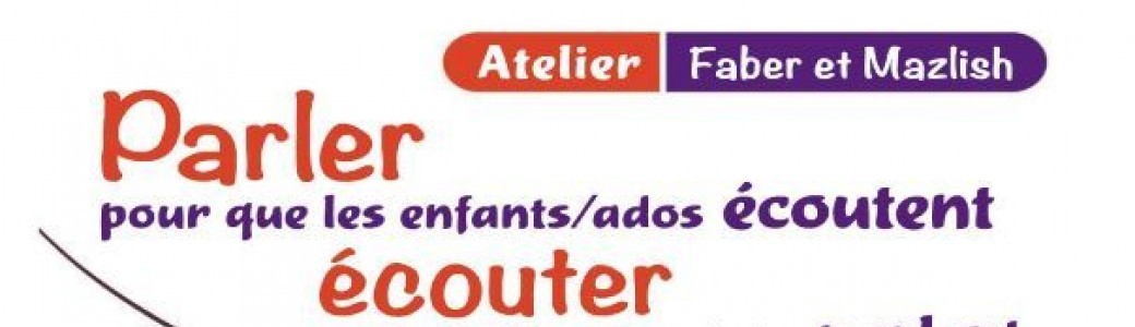 Atelier "Parler pour que les enfants écoutent, écouter pour ..."