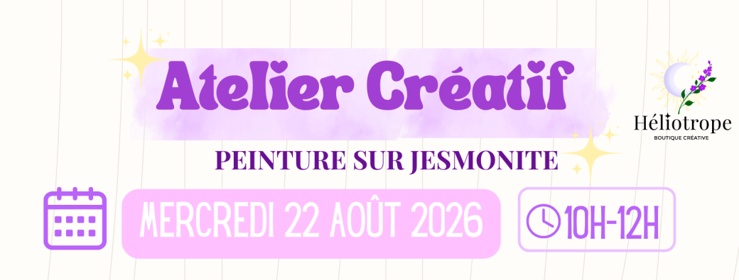 ATELIER PEINTURE SUR JESMONITE 14H-16H / Héliotrope X Maison Nomade