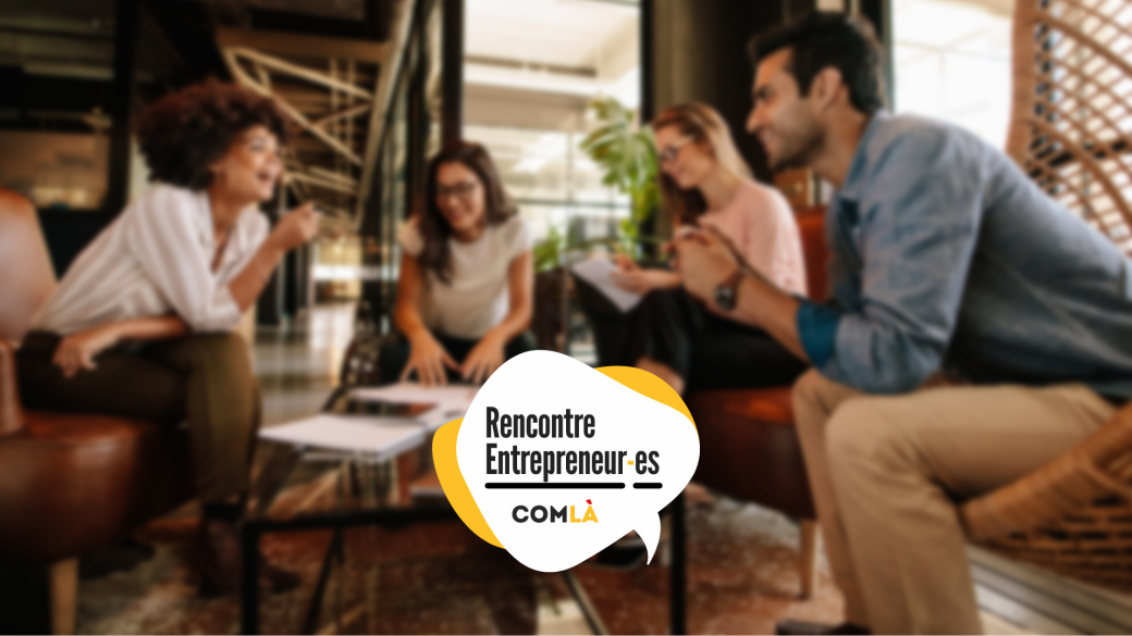 Rencontre Entrepreneur-es⎜ Thème "Savoir maîtriser son image professionnelle"