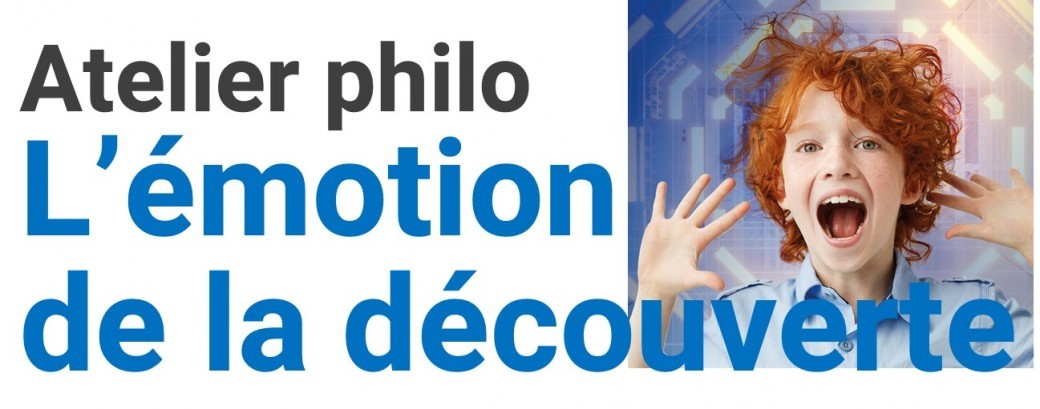 Atelier philo "L'émotion de la Découverte"