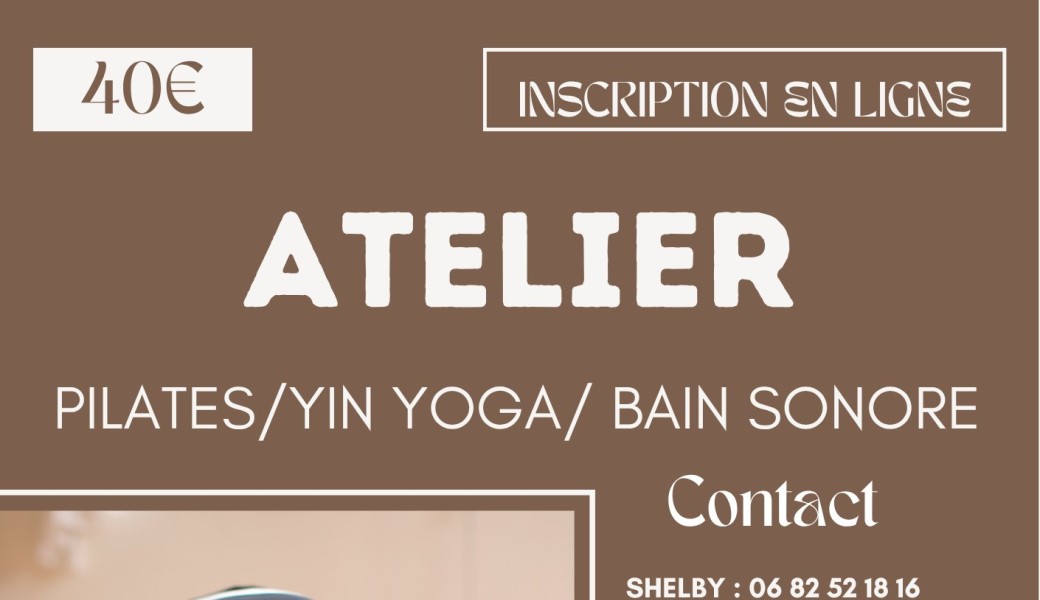 Atelier Pilates, Yin Yoga et Bain sonore
