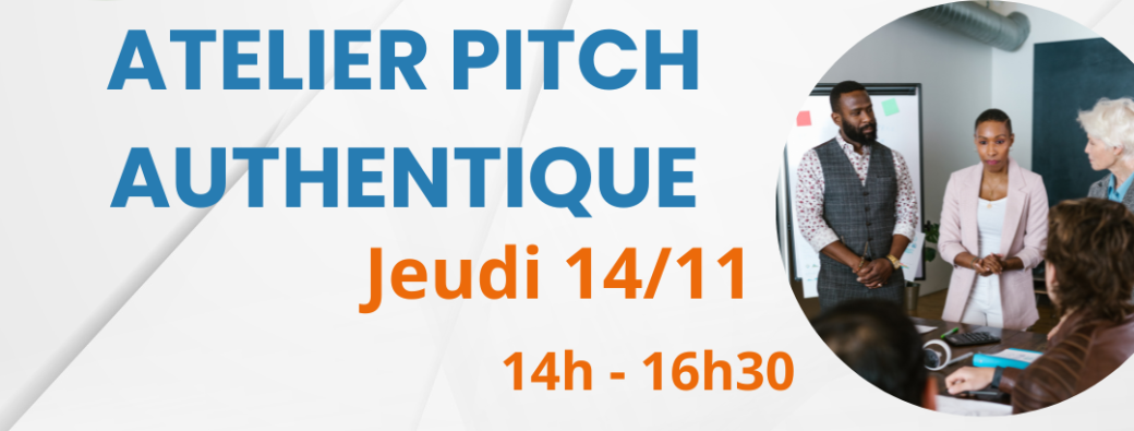 Atelier Pitch Authentique Jeudi 14/11 à 14h