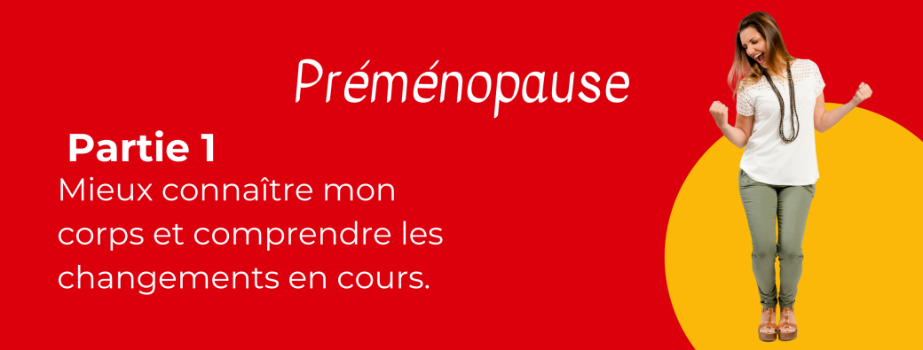 Atelier préménopause Partie 1 : Mon corps et ses changements