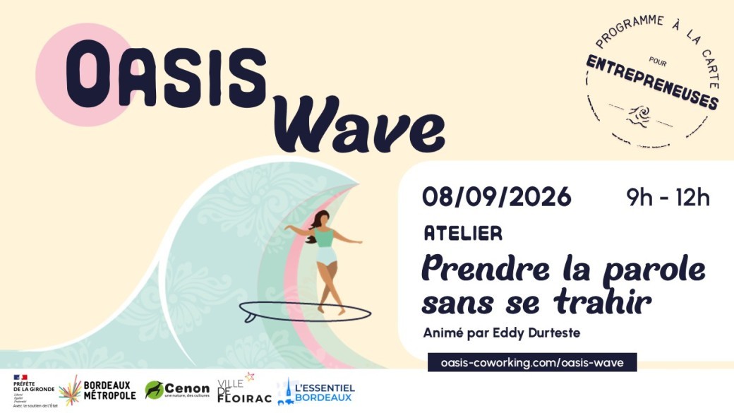 Atelier "Prendre la parole sans se trahir" - Oasis Wave - Entrepreneuriat au féminin