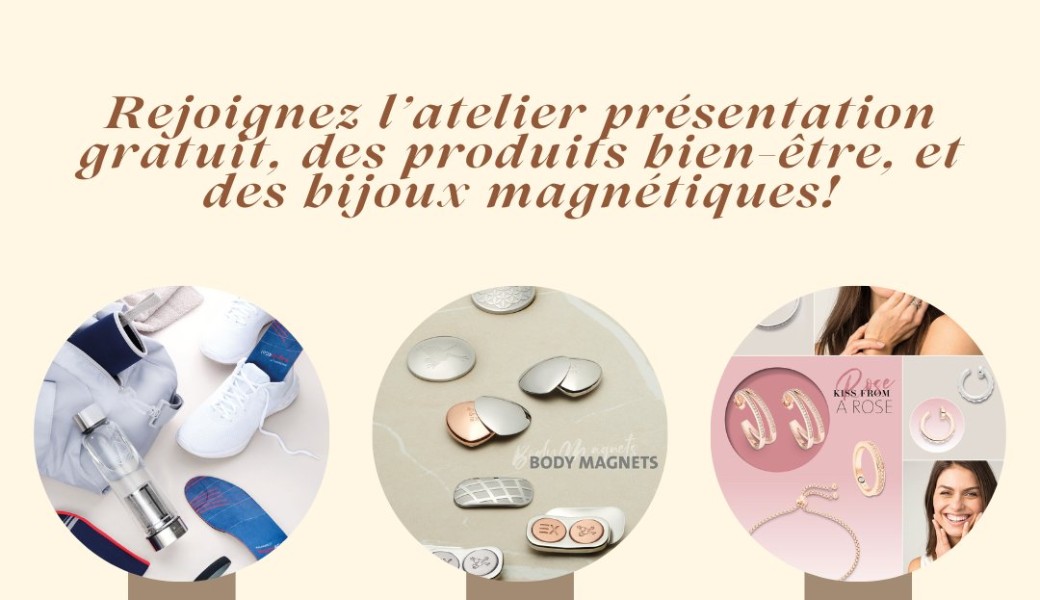 Atelier- présentation de produits bien-être et de bijoux magnétiques