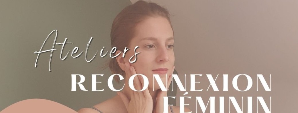 Atelier Reconnexion Féminin 2h