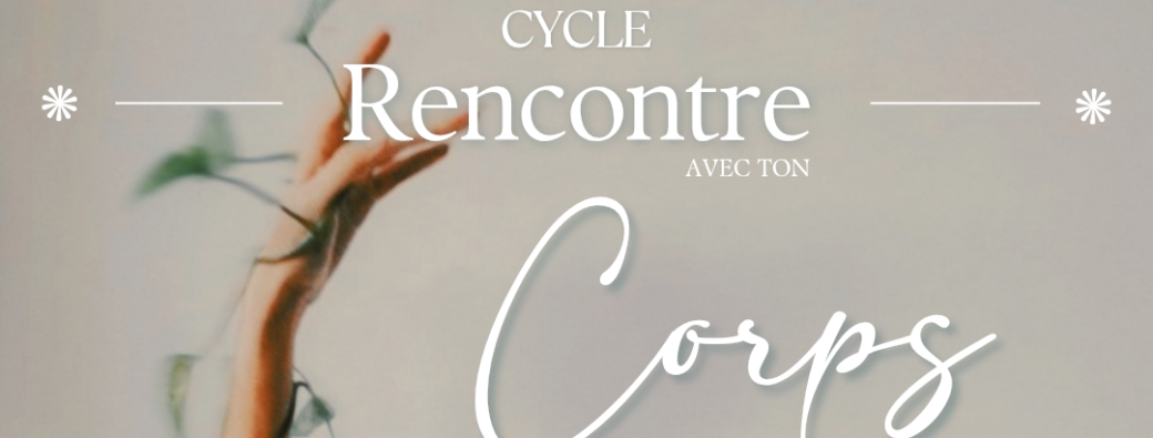 Atelier recontre avec ton CORPS