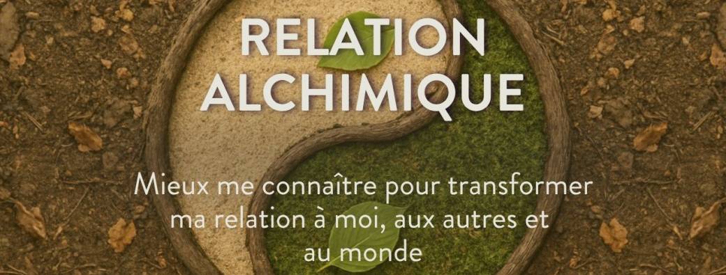 Atelier "Relation Alchimique" gratuit en ligne