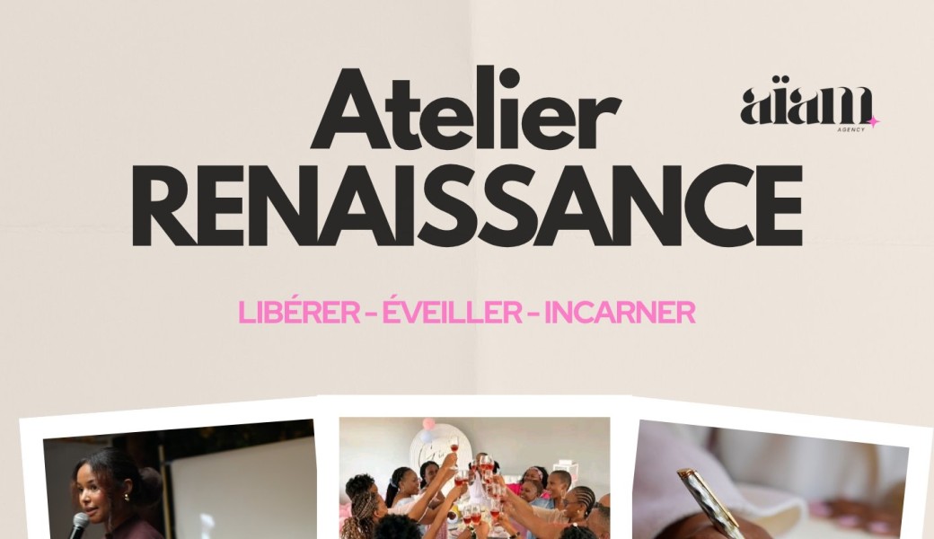 Atelier Renaissance: libérer, éveiller, incarner.