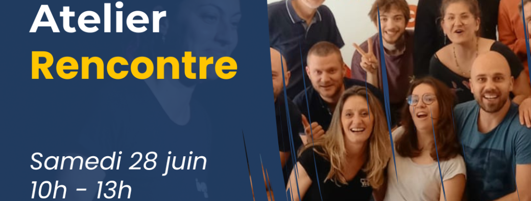 Atelier rencontre - 28 juin - 10h-13h