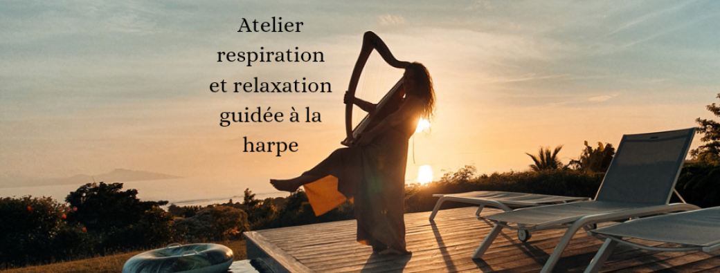 Atelier respiration et relaxation guidée à la harpe 