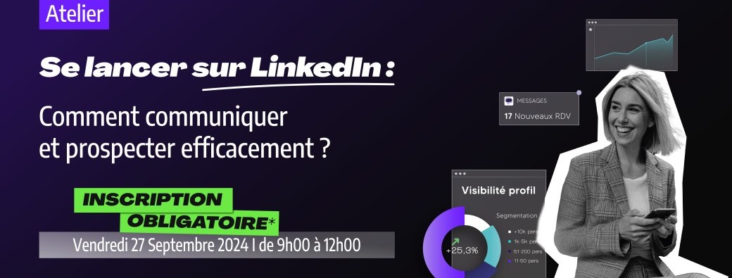 Se lancer sur LinkedIn : Comment communiquer et prospecter efficacement ?