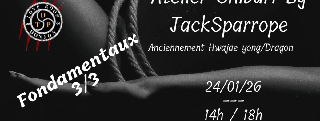 Atelier Shibari by Jacksparrope - Fondamentaux 3/3