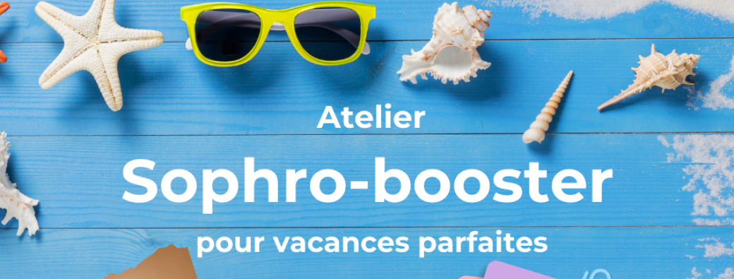 Atelier Sophro-booster pour vacances parfaites 