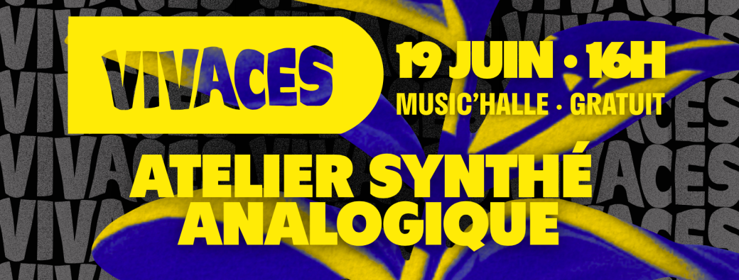 VIVACES #5 · Atelier Synthé analogique