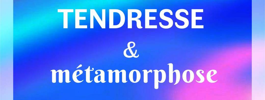 Atelier Tendresse & Métamorphose