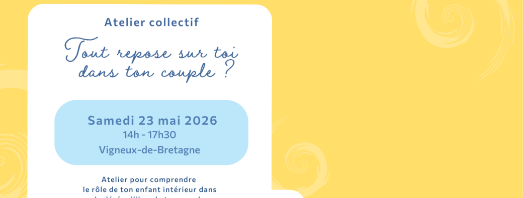 Atelier "Tout repose sur toi dans ton couple ?"