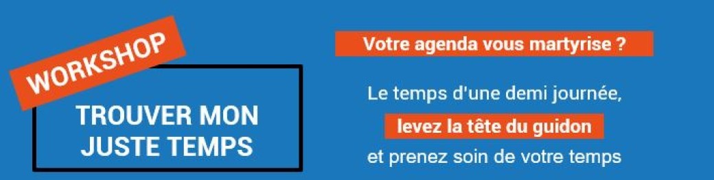 Atelier Trouver mon juste temps - Lundi 23 Juin - 14h à 17h30