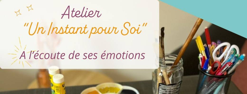 Atelier Un Instant pour Soi - A l'écoute de ses émotions