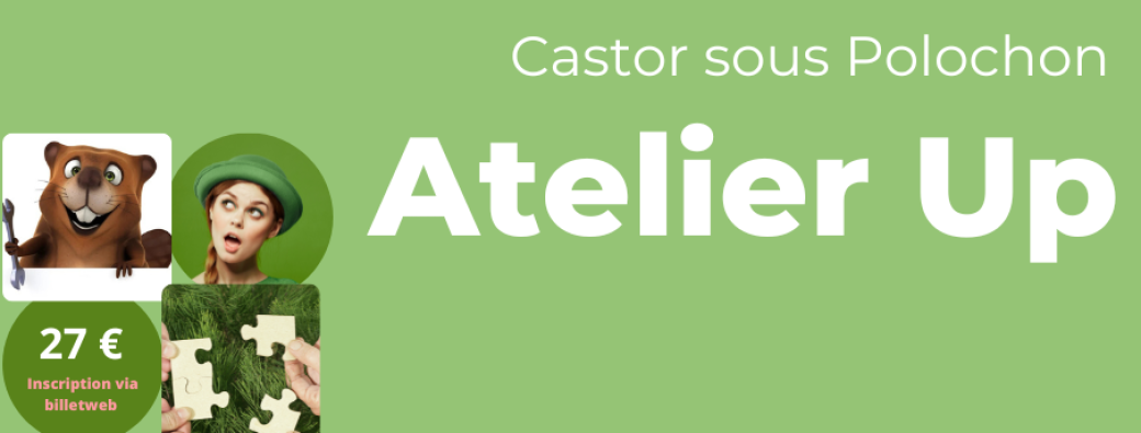 ATELIER UP - Castor sous polochon