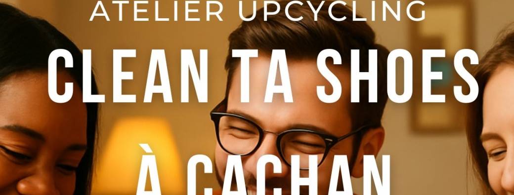 Atelier upcycling : clean ta shoes à Cachan