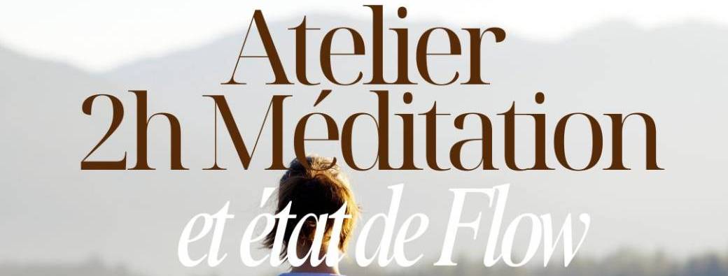 Atelier - 2H Méditation et Etat de Flow – ANNECY