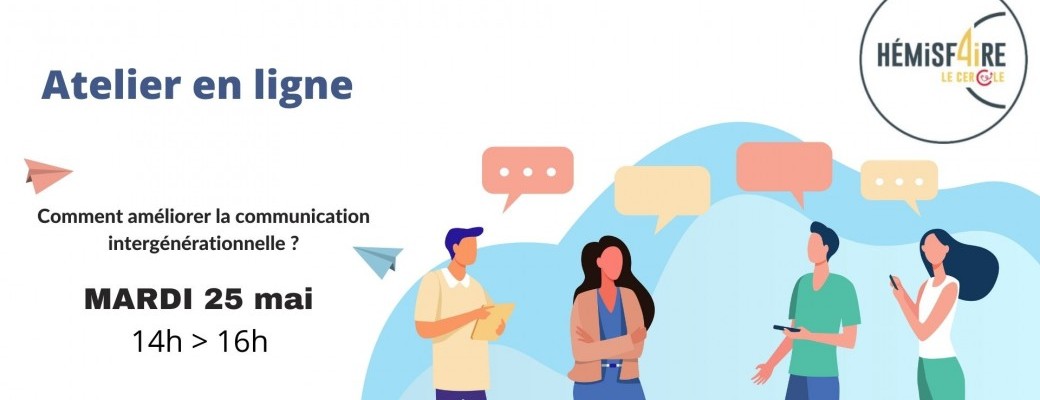 Atelier en ligne : comment améliorer la communication intergénérationnelle ?