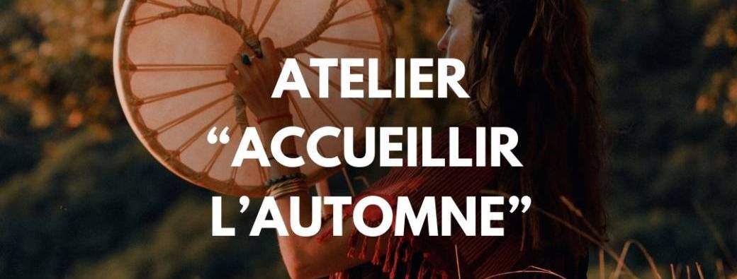 Atelier YANG YIN " Accueillir l'Automne"