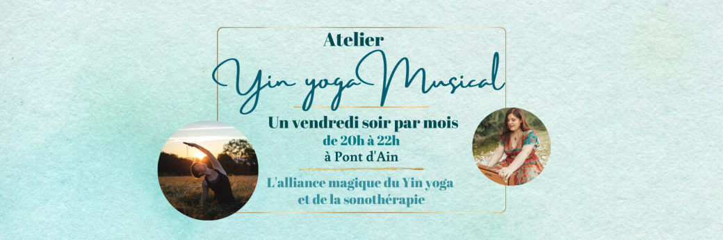 Atelier Yin Yoga Musical - 21 Octobre - Pont d'Ain