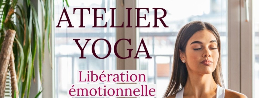 Atelier Yoga  : libération émotionnelle 