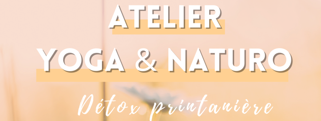 Atelier Yoga & Naturo : détox printanière