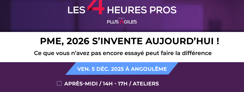 Ateliers et conférences "Les 4 Heures Pros" Angoulême - Plus-Agiles