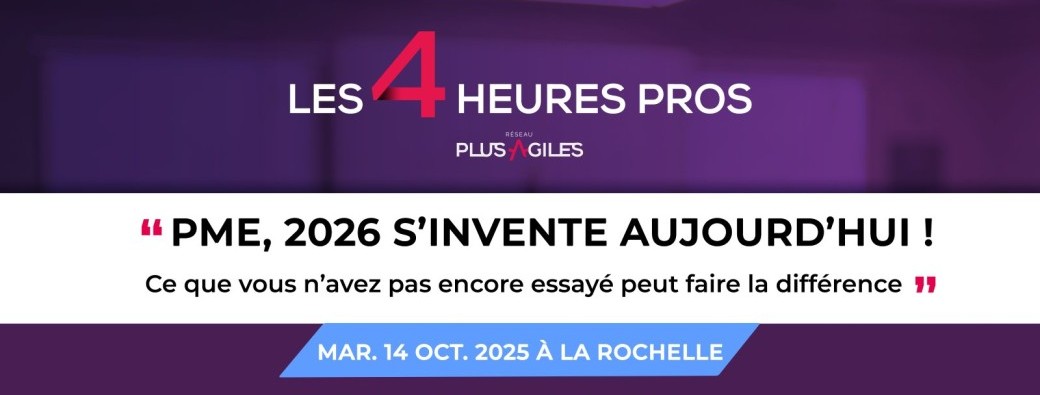 Ateliers et conférences "Les 4 Heures Pros" La Rochelle - Plus-Agiles