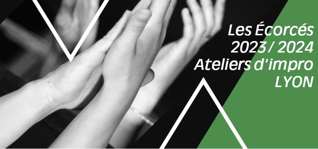 Ateliers Improvisation Théâtrale 2023/2024 - Les Écorcés - Lyon