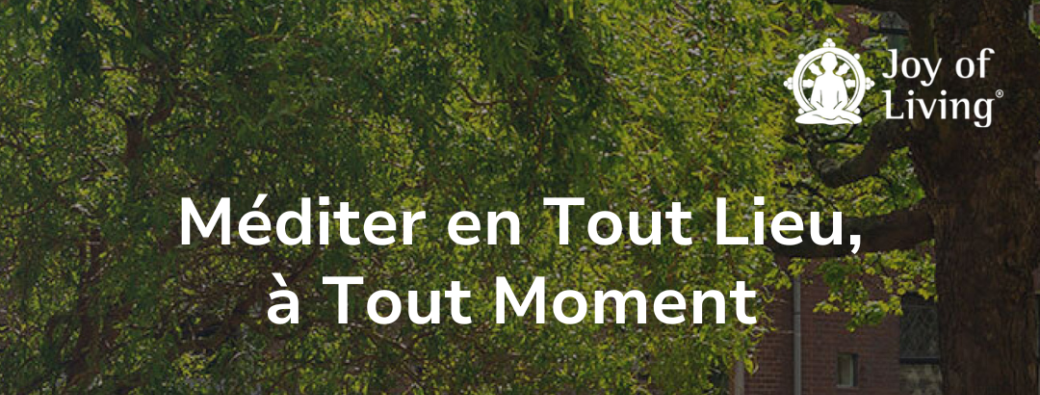 Ateliers Méditer en Tout Lieu, à Tout Moment (juin)