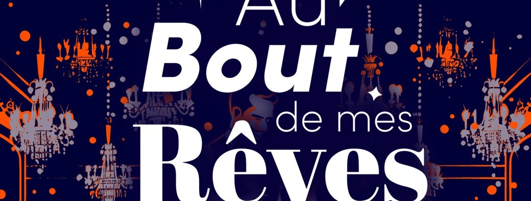 AU BOUT DE MES RÈVES