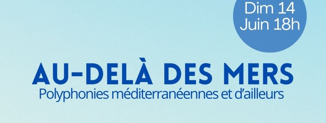 Au-delà des mers,  Polyphonies méditerranéennes et d'ailleurs