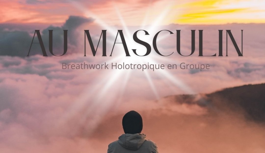 AU MASCULIN - Breathwork Holotropique en Groupe (Spécial Hommes)