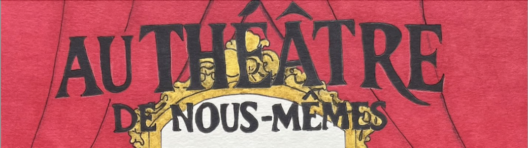Au Théâtre de nous-mêmes