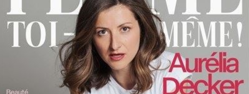 Aurelia Decker : "Femme toi-même"