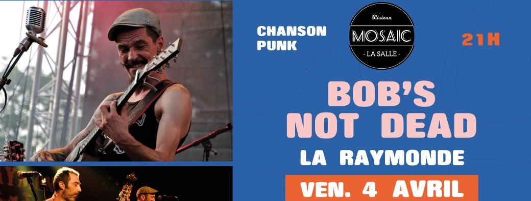BOB'S NOT DEAD + La Raymonde // MOSAIC LA SALLE